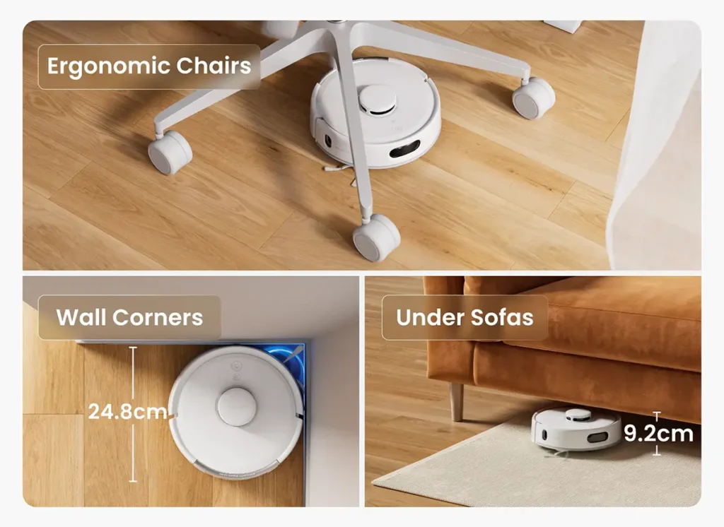  El robot aspirador mini SwitchBot K11+ demuestra su agilidad. Su perfil bajo de 9.2 cm le permite limpiar bajo sofás y su diámetro de 24.8 cm es ideal para esquinas y para rodear patas de sillas.
